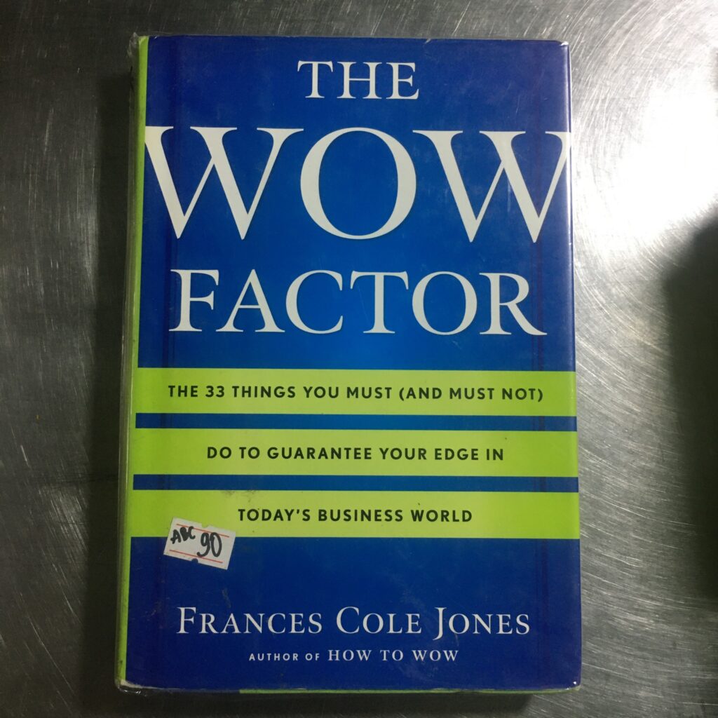 The Wow Factor: The 33 Things You Must (and Must Not) Do to Guarantee Your Edge in Today's Business World - Sách Cũ ABC