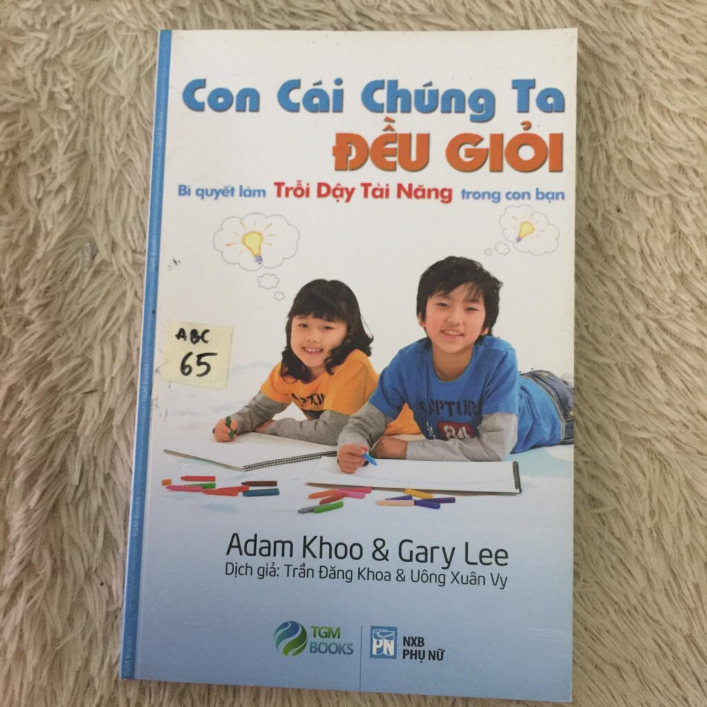 Con cái chúng ta đều giỏi - Adam Khoo, Gary Lee - Sách Cũ ABC